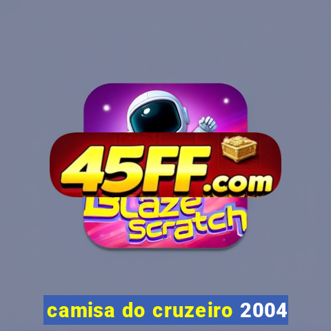 camisa do cruzeiro 2004